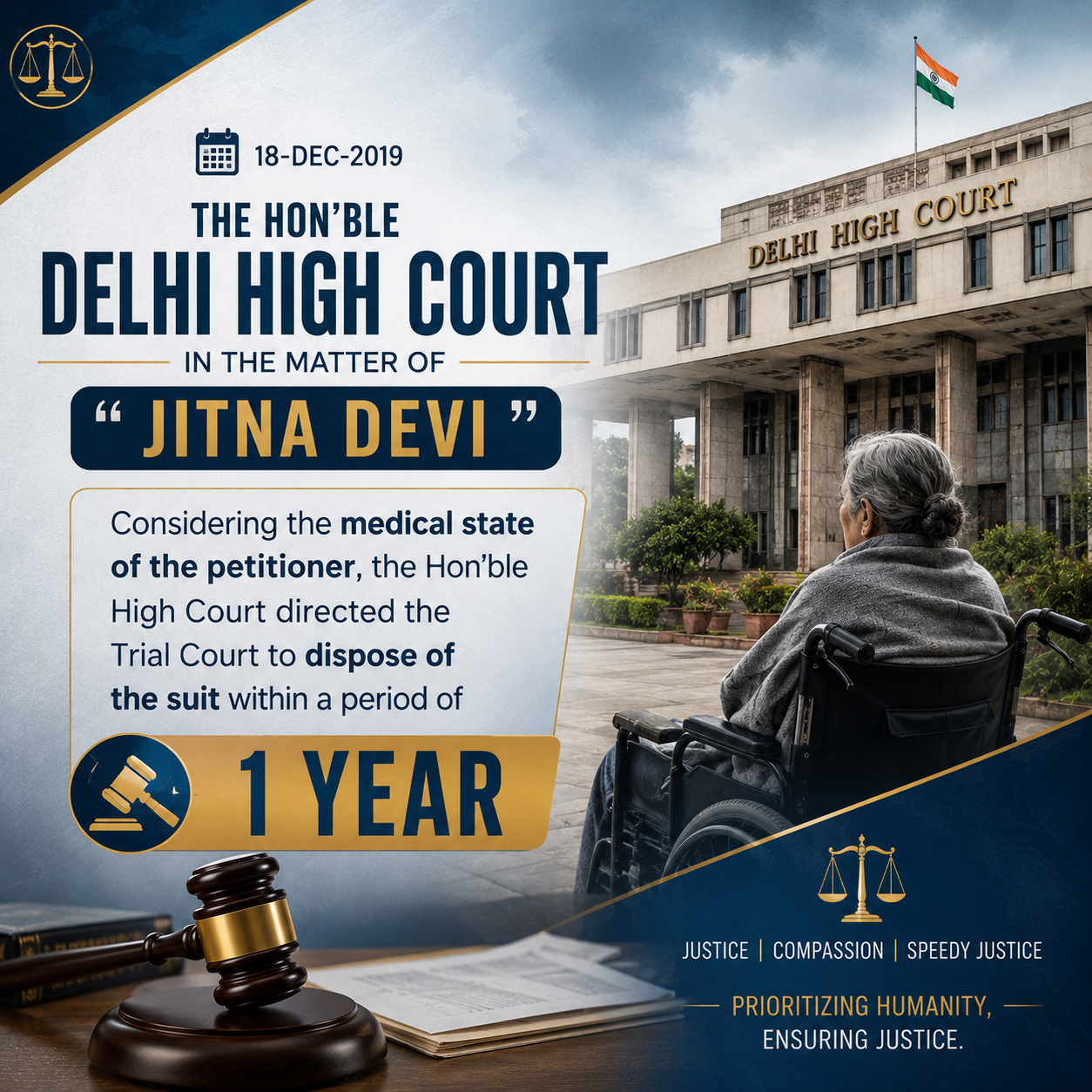 18-Dec-2019 The Hon'ble Delhi High Court in the matter of "Jitna Devi" Considering the medical state of the petitioner the Hon'ble High Court directed the Trial Court to dispose of the suit within a period of 1 year